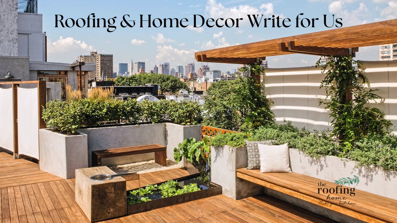 Write for Us at The Roofing Home